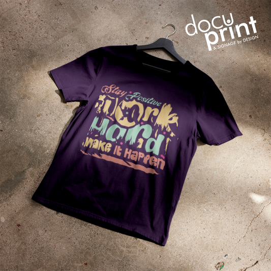 A purple t-shirt with text saying 'stay positive, work hard, make it happen', custom designed and printed by Docuprint in Fremantle, Perth, Australia
